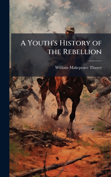 A Youth’s History of the Rebellion