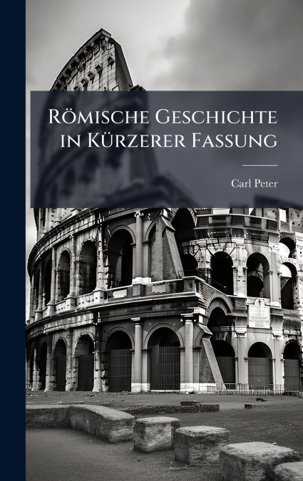 RÃ¶mische Geschichte in KÃ¼rzerer Fassung