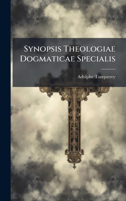 Synopsis Theologiae Dogmaticae Specialis