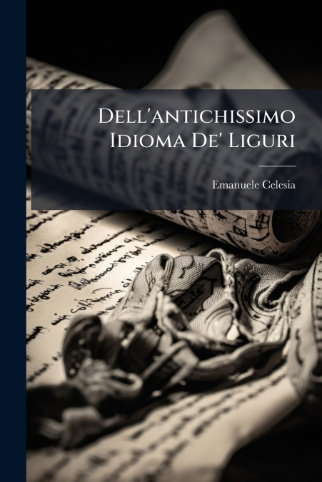 Dell’antichissimo Idioma De’ Liguri