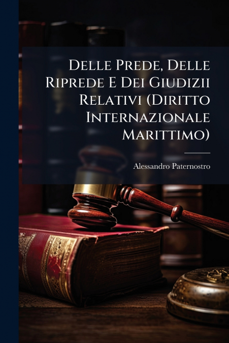 Delle Prede, Delle Riprede E Dei Giudizii Relativi (Diritto Internazionale Marittimo)