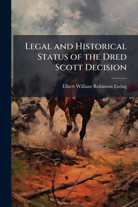 Legal and Historical Status of the Dred Scott Decision