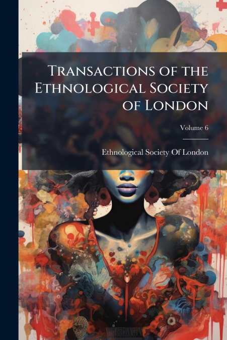 Transactions of the Ethnological Society of London