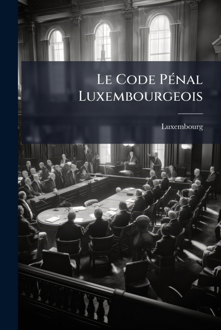 Le Code PÃ©nal Luxembourgeois