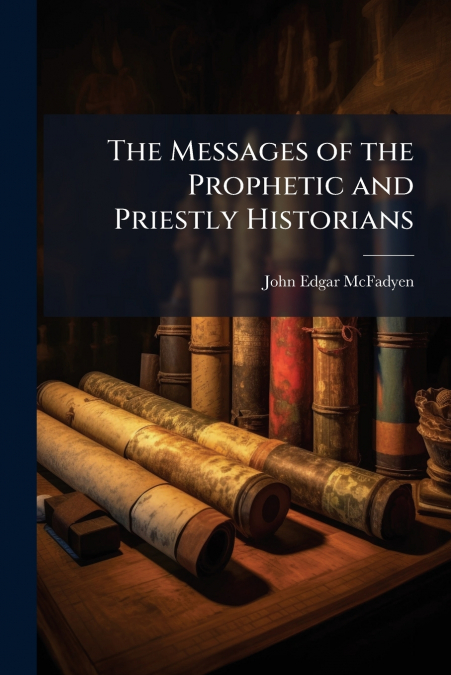 The Messages of the Prophetic and Priestly Historians