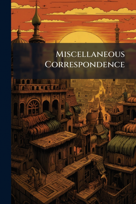 Miscellaneous Correspondence