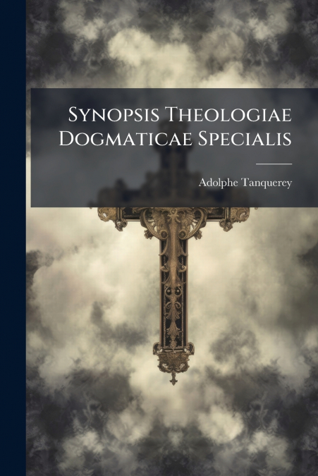 Synopsis Theologiae Dogmaticae Specialis