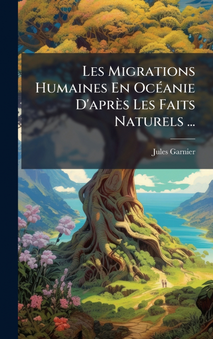 Les Migrations Humaines En OcÃ©anie D’aprÃ¨s Les Faits Naturels ...