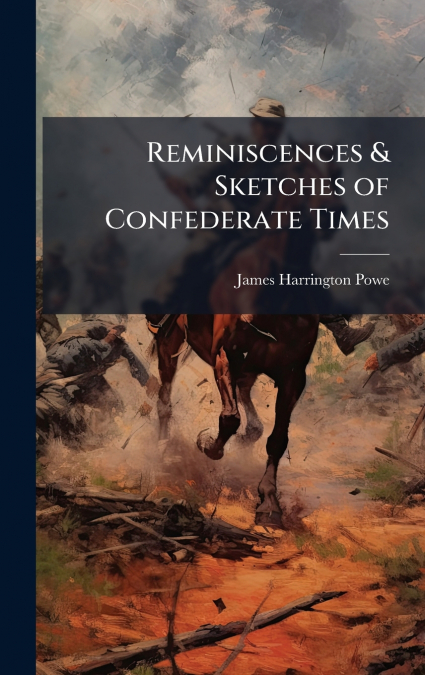 Reminiscences & Sketches of Confederate Times
