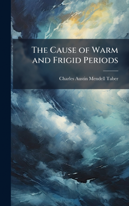 The Cause of Warm and Frigid Periods
