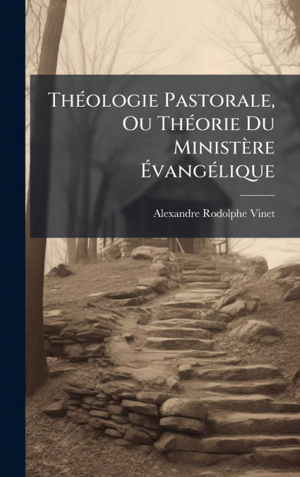 ThÃ©ologie Pastorale, Ou ThÃ©orie Du MinistÃ¨re ÃvangÃ©lique