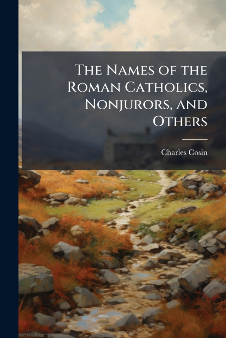 The Names of the Roman Catholics, Nonjurors, and Others