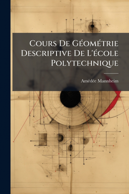 Cours De GÃ©omÃ©trie Descriptive De L’Ã©cole Polytechnique