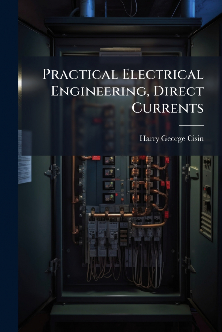 Practical Electrical Engineering, Direct Currents