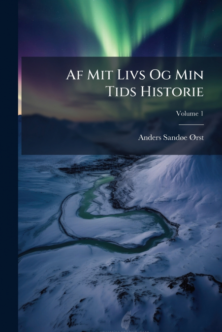 Af Mit Livs Og Min Tids Historie
