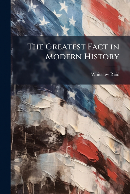 The Greatest Fact in Modern History
