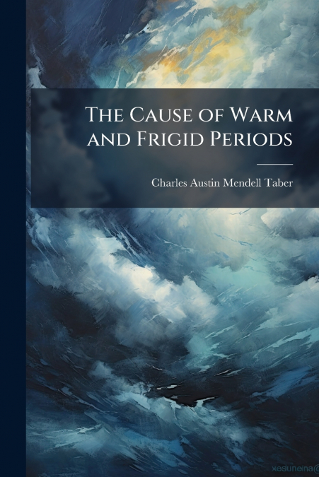 The Cause of Warm and Frigid Periods