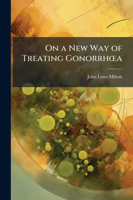 On a New Way of Treating GonorrhÅa