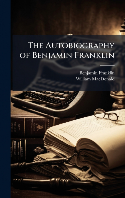 The Autobiography of Benjamin Franklin