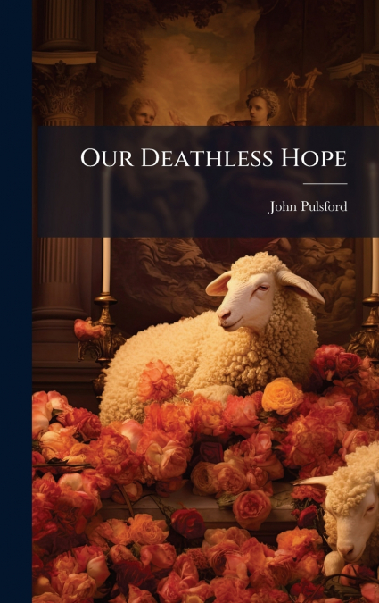 Our Deathless Hope