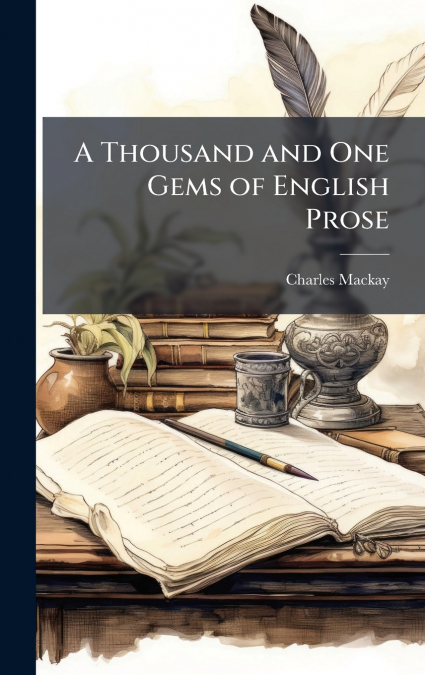 A Thousand and One Gems of English Prose