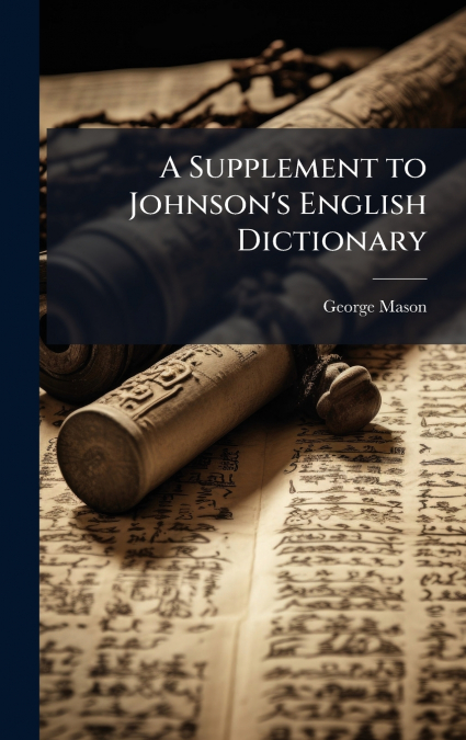 A Supplement to Johnson’s English Dictionary
