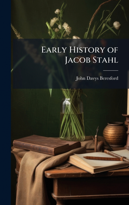 Early History of Jacob Stahl