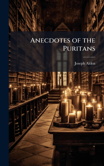 Anecdotes of the Puritans