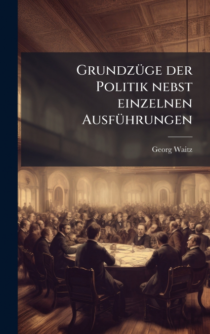 GrundzÃ¼ge der Politik nebst einzelnen AusfÃ¼hrungen