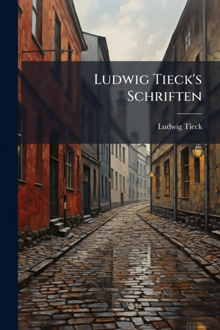 Ludwig Tieck’s Schriften