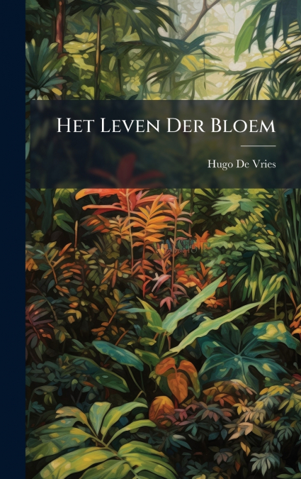 Het Leven Der Bloem