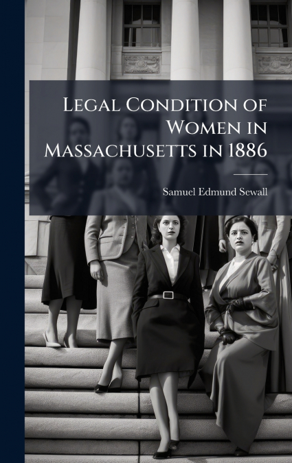 Legal Condition of Women in Massachusetts in 1886