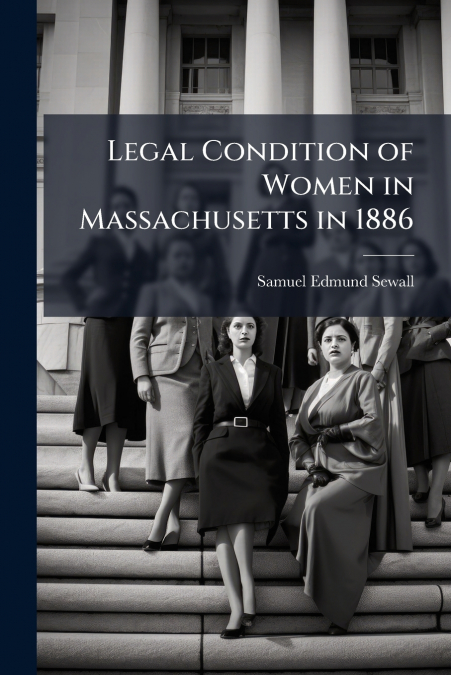Legal Condition of Women in Massachusetts in 1886