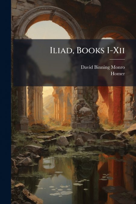 Iliad, Books I-Xii