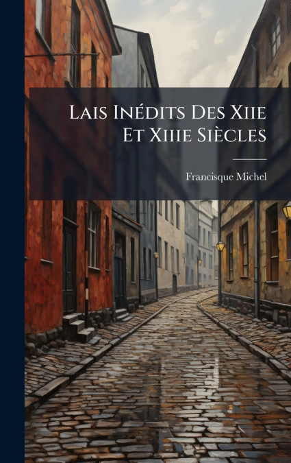 Lais InÃ©dits Des Xiie Et Xiiie SiÃ¨cles