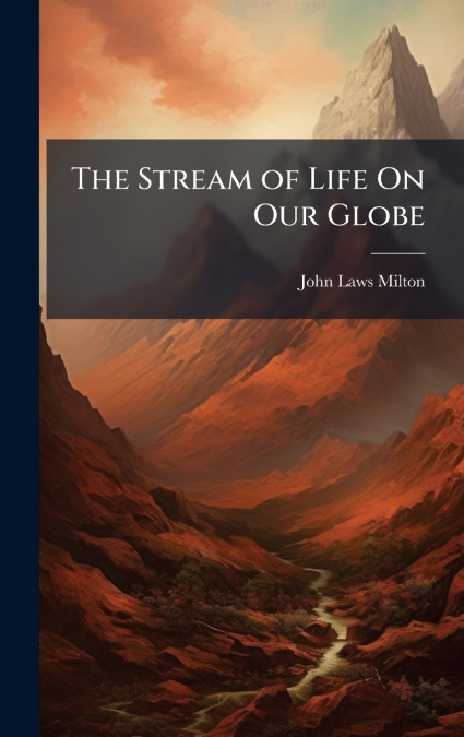 The Stream of Life On Our Globe