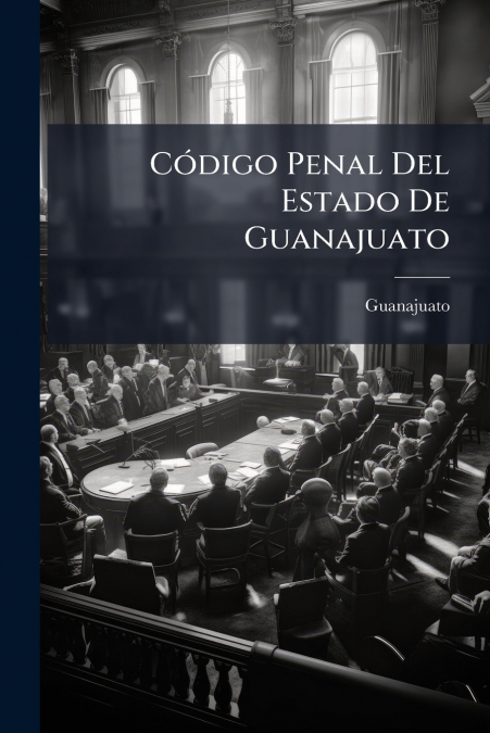 CÃ³digo Penal Del Estado De Guanajuato