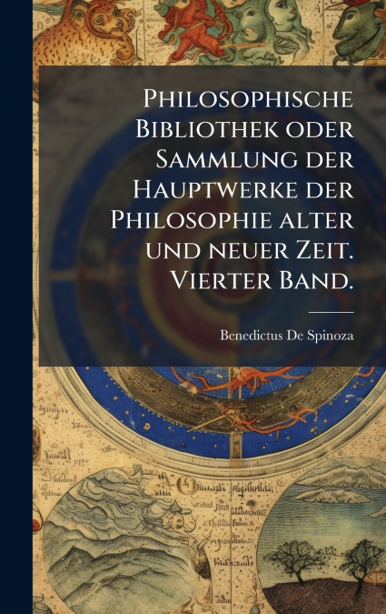 Philosophische Bibliothek oder Sammlung der Hauptwerke der Philosophie alter und neuer Zeit. Vierter Band.