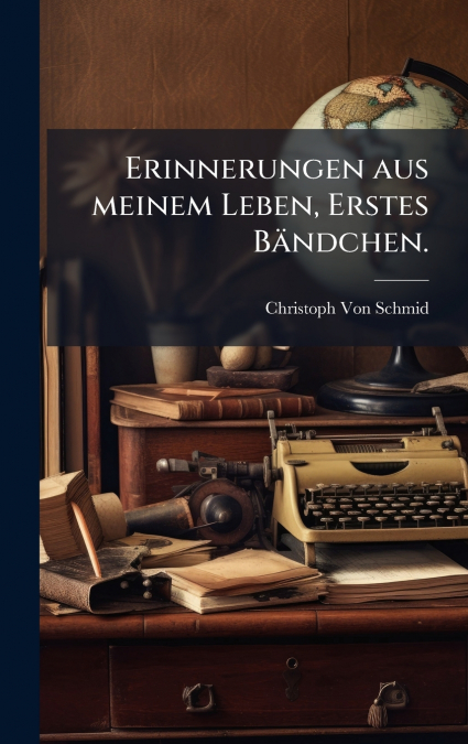 Erinnerungen aus meinem Leben, Erstes BÃ¤ndchen.