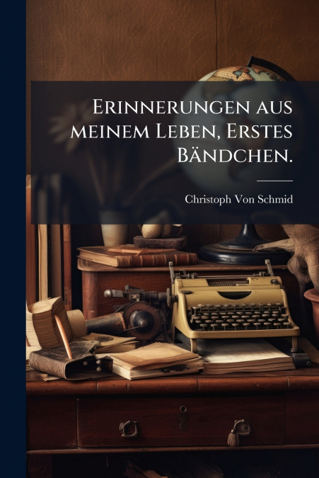 Erinnerungen aus meinem Leben, Erstes BÃ¤ndchen.