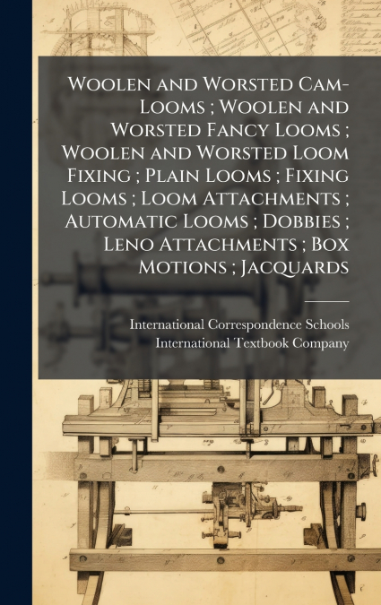 Woolen and Worsted Cam-Looms ; Woolen and Worsted Fancy Looms ; Woolen and Worsted Loom Fixing ; Plain Looms ; Fixing Looms ; Loom Attachments ; Automatic Looms ; Dobbies ; Leno Attachments ; Box Moti