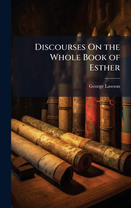 Discourses On the Whole Book of Esther