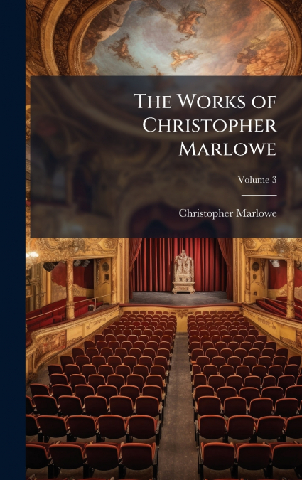The Works of Christopher Marlowe