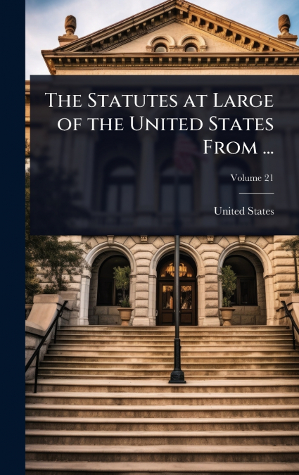 The Statutes at Large of the United States From ...