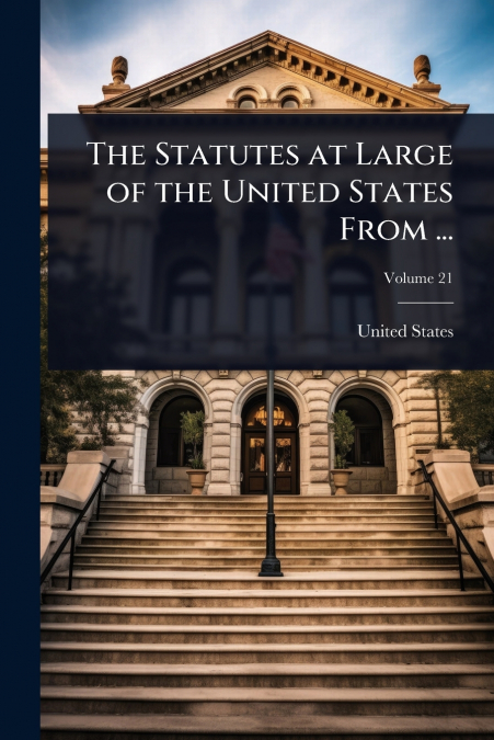 The Statutes at Large of the United States From ...