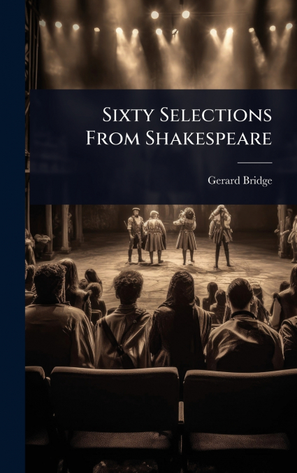 Sixty Selections From Shakespeare