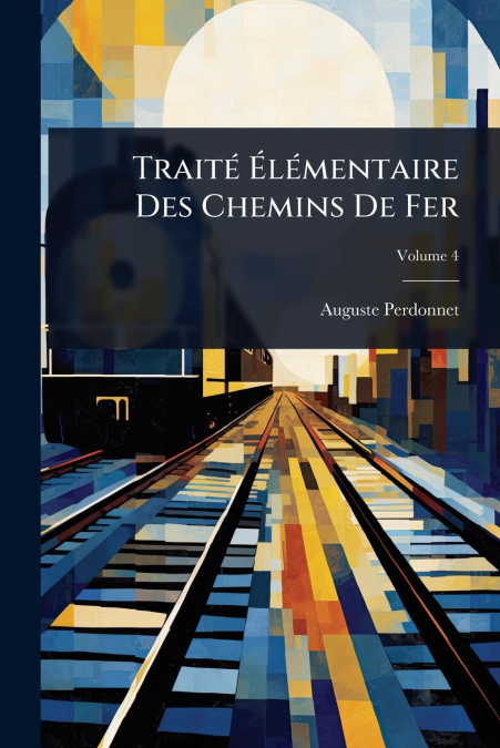 TraitÃ© ÃlÃ©mentaire Des Chemins De Fer