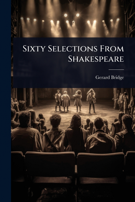 Sixty Selections From Shakespeare