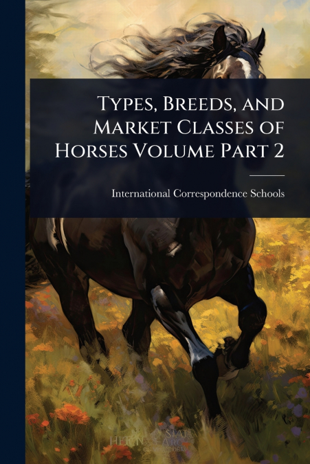 Types, Breeds, and Market Classes of Horses Volume Part 2