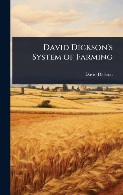 David Dickson’s System of Farming